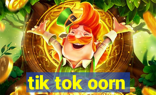 tik tok oorn